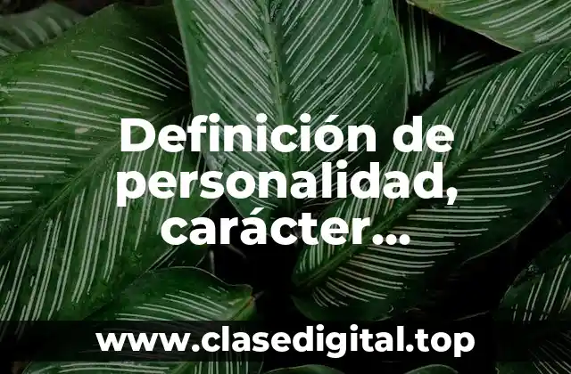 Definición de personalidad, carácter, temperamento y tipos