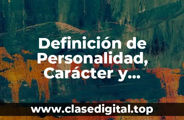 Definición de Personalidad, Carácter y Temperamento