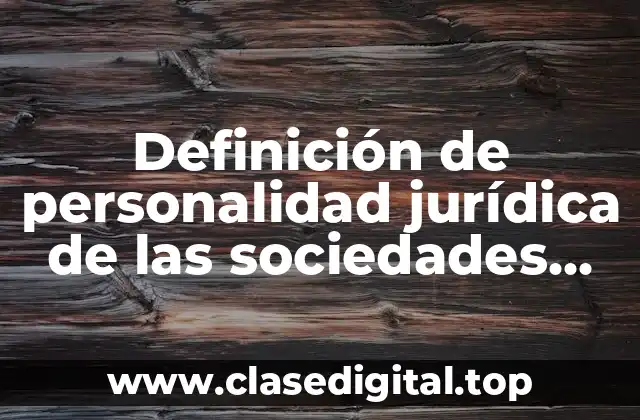 Definición de personalidad jurídica de las sociedades mercantiles
