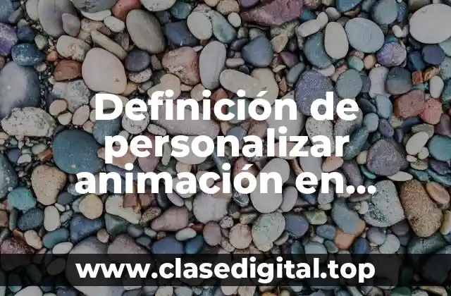 Definición de personalizar animación en PowerPoint