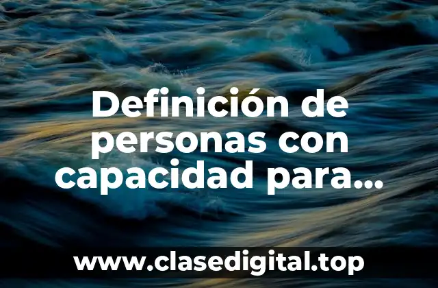 Definición de personas con capacidad para realizar varias actividades