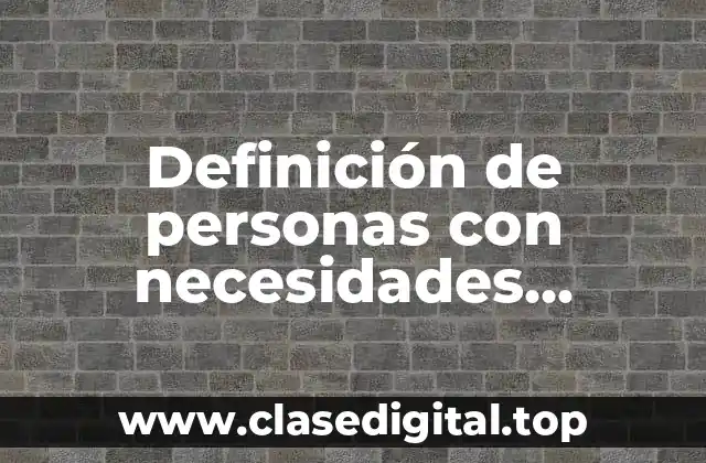 Definición de personas con necesidades educativas especiales