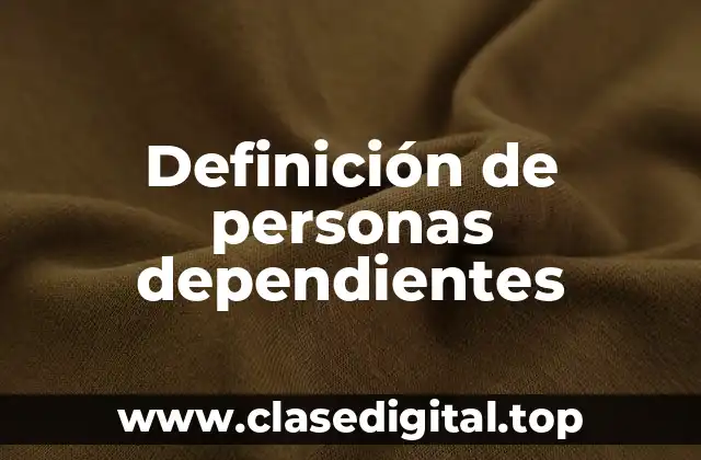 Definición de personas dependientes