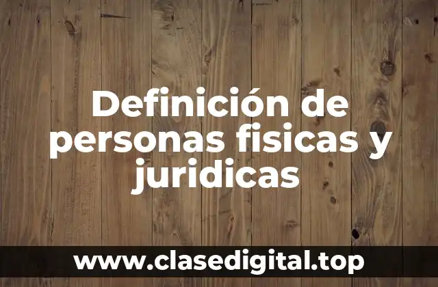 Definición de personas fisicas y juridicas