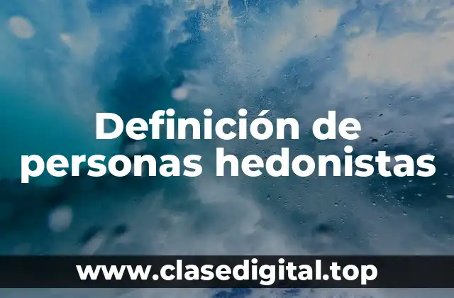 Definición de personas hedonistas