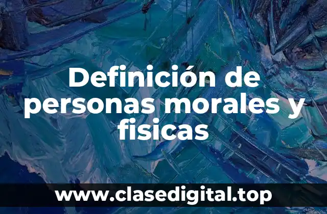 Ejemplos de personas morales y fisicas