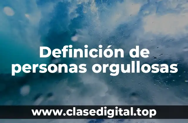 Definición de personas orgullosas