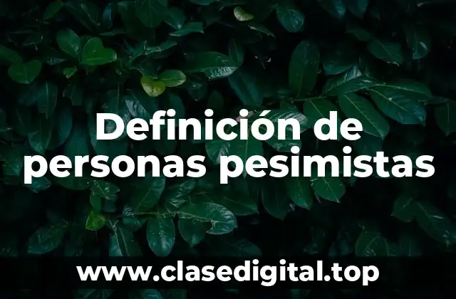 Definición de personas pesimistas