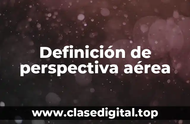 Definición de perspectiva aérea