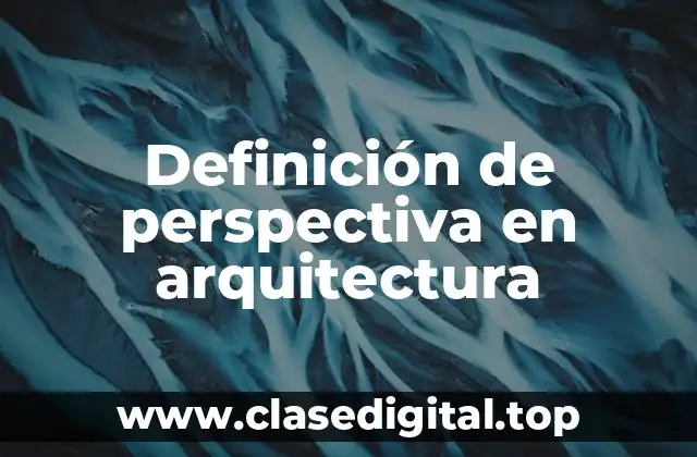 Definición de perspectiva en arquitectura