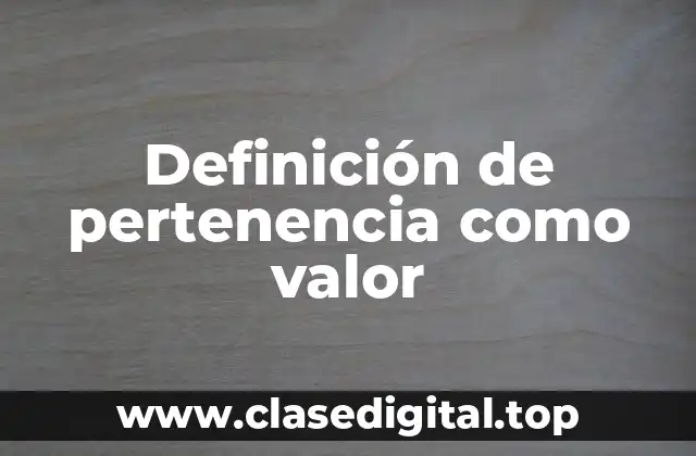 Definición de pertenencia como valor
