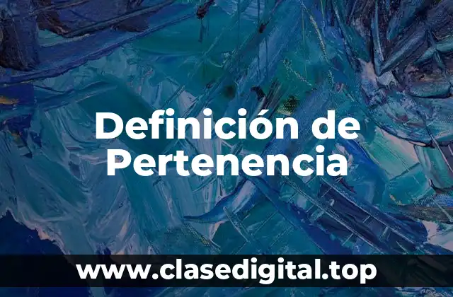 Definición técnica de Pertenencia