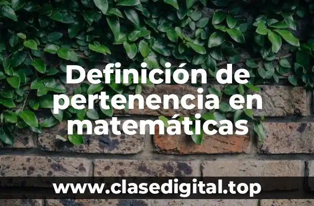 Definición de pertenencia en matemáticas