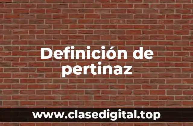 Definición de pertinaz