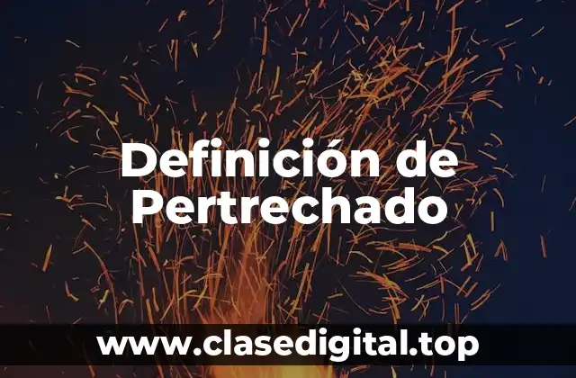 Definición de Pertrechado