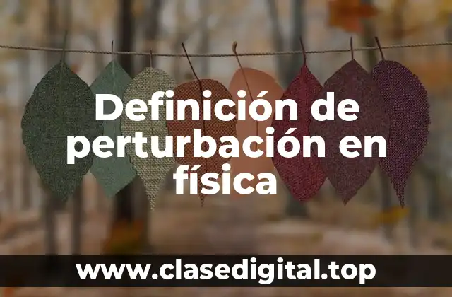 Definición de perturbación en física