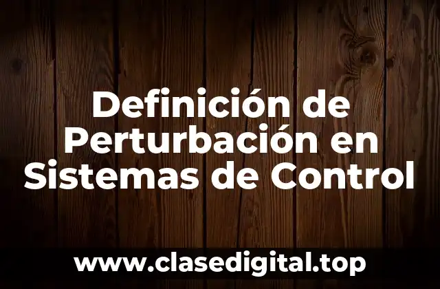 Definición de Perturbación en Sistemas de Control