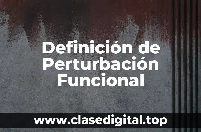 Definición de Perturbación Funcional