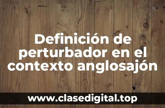 Definición de perturbador en el contexto anglosajón