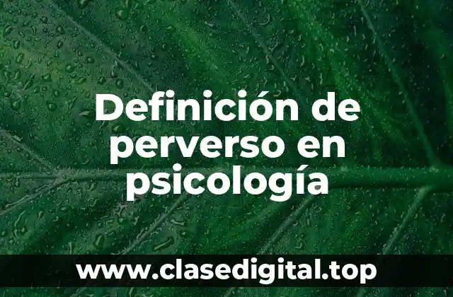 Definición de perverso en psicología