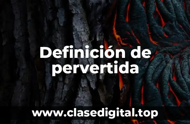 Definición de pervertida