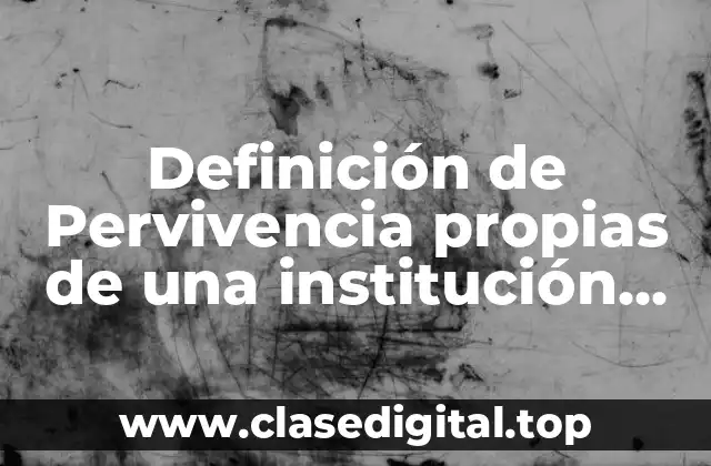 Definición de Pervivencia propias de una institución tradicional