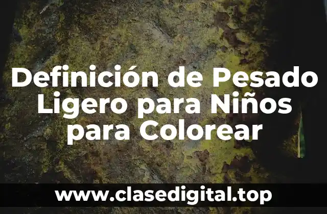 Definición de Pesado Ligero para Niños para Colorear