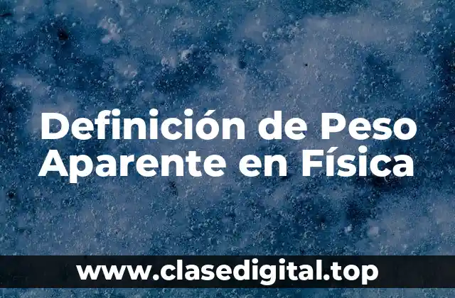 Definición de Peso Aparente en Física