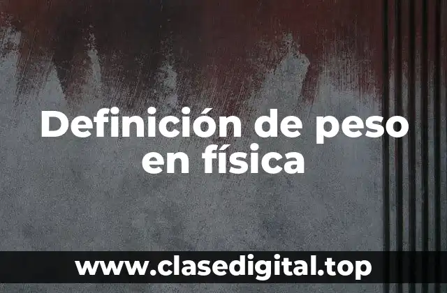 Definición de peso en física