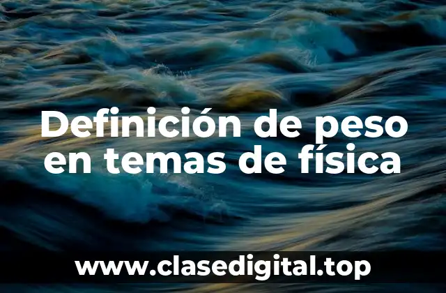 Definición de peso en temas de física