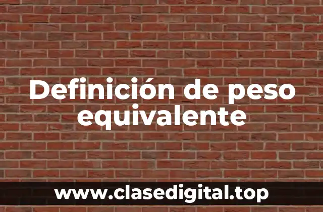 Definición de peso equivalente