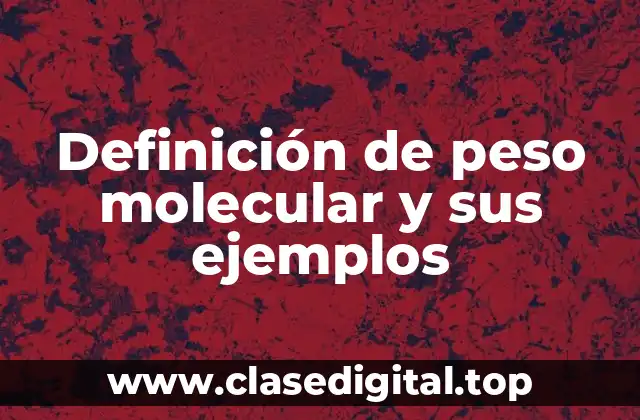Definición de peso molecular y sus ejemplos