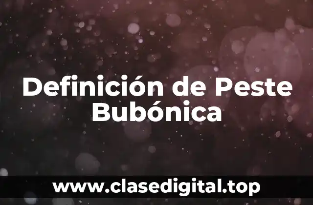Definición de Peste Bubónica