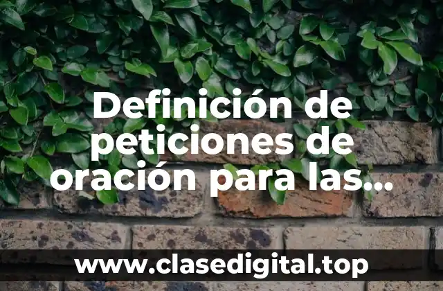 Definición de peticiones de oración para las células de estudio