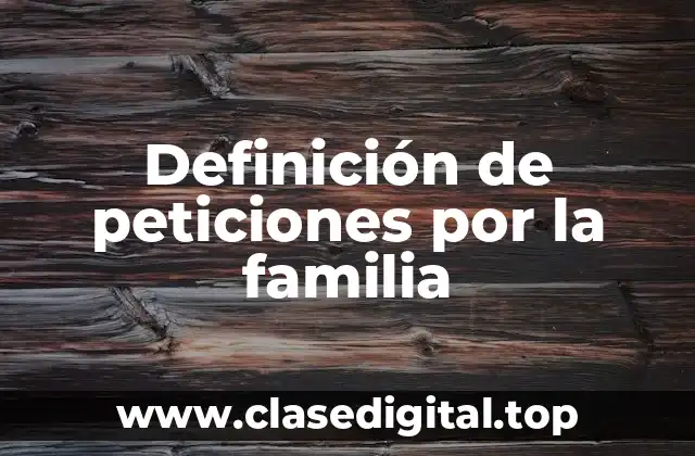 Definición de peticiones por la familia