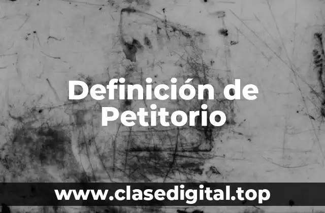 Definición de Petitorio