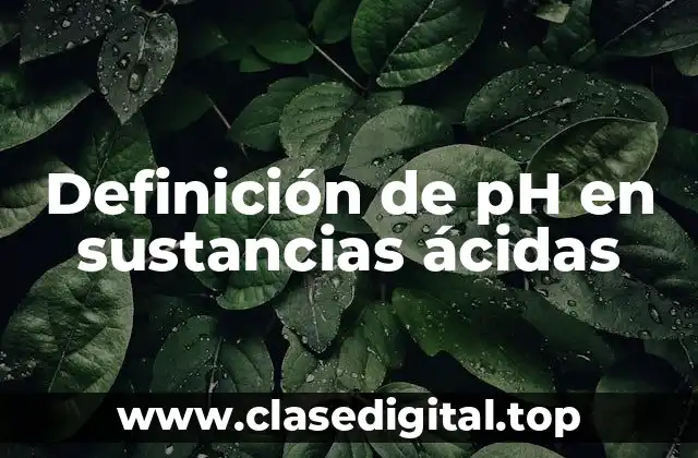 Ejemplos de pH en sustancias ácidas