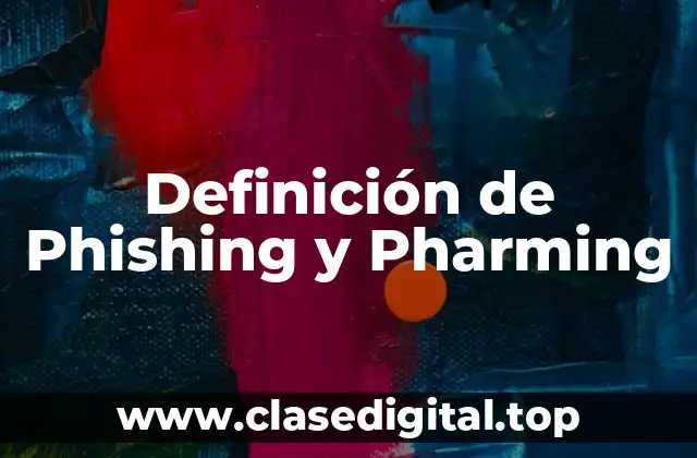Definición de Phishing y Pharming