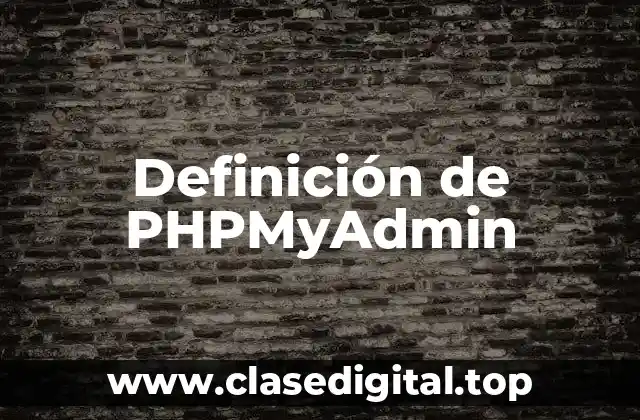 Definición de PHPMyAdmin