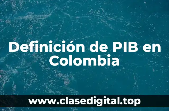 Definición de PIB en Colombia