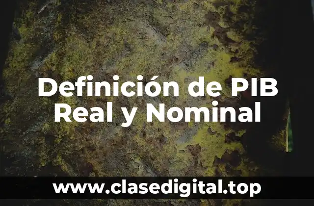 Definición de PIB Real y Nominal