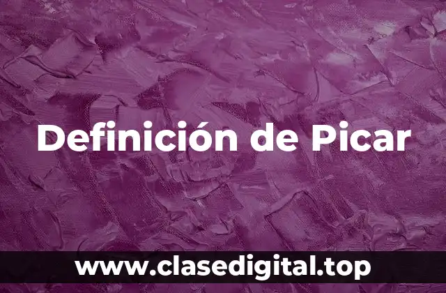 Definición de Picar