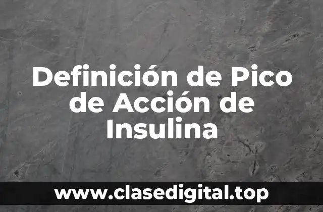 Definición de Pico de Acción de Insulina