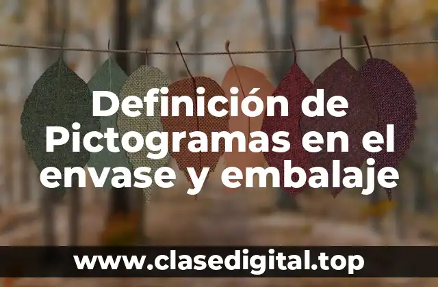 Definición de Pictogramas en el envase y embalaje