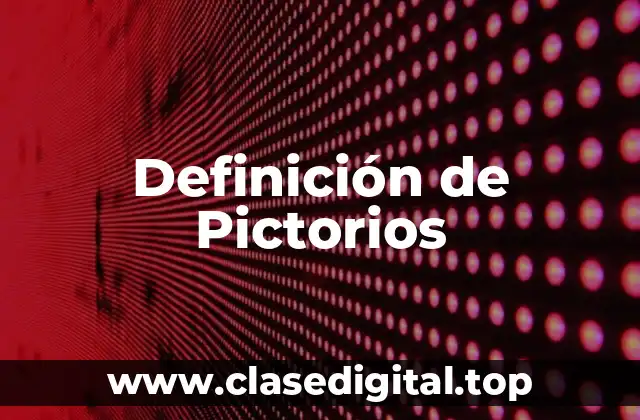 Definición de Pictorios