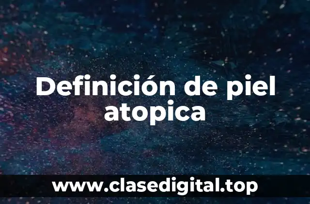 Definición de piel atopica