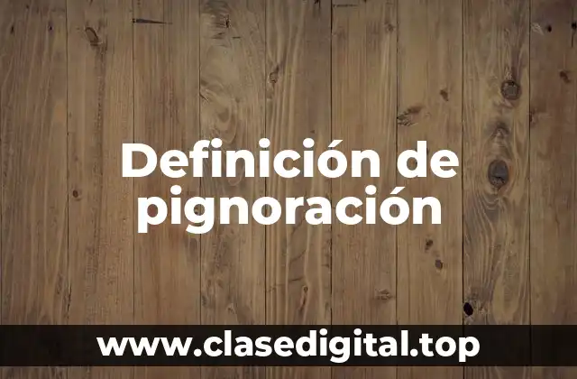 Definición de pignoración