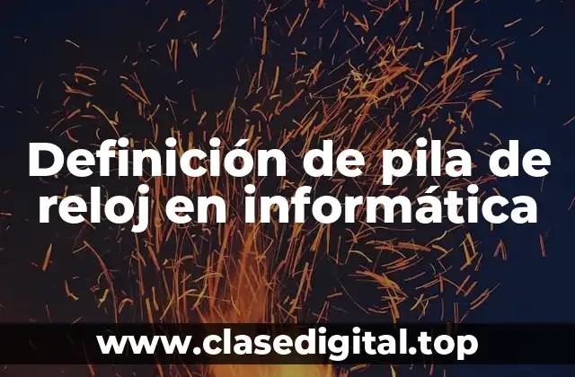 Definición de pila de reloj en informática