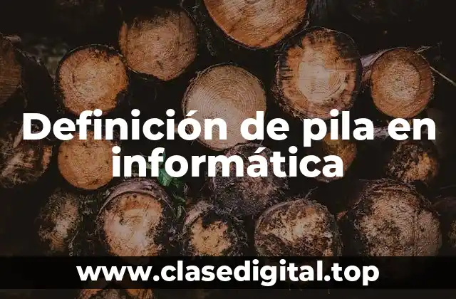 Definición de pila en informática