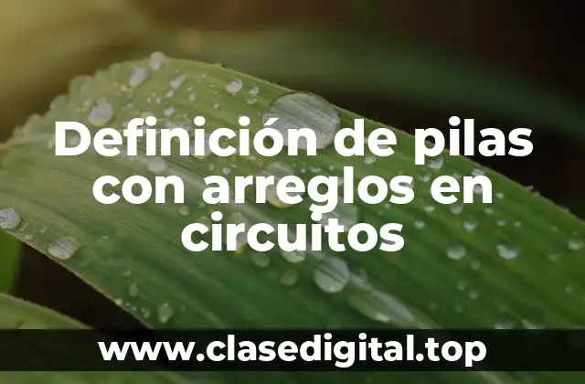 Definición de pilas con arreglos en circuitos